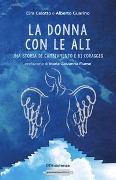 Cover-Bild zum Titel 'La donna con le ali. Una storia di cambiamento e di coraggio' von 'Cira Celotto, Alberto Guarino'