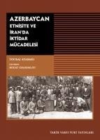 Azerbaycan - Etnisite ve Iranda Iktidar Mücadelesi - Touraj Atabaki