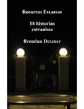 Cover-Bild zum Titel 'Recursos escassos - 18 historias estranhas' von 'Brendan Detzner'