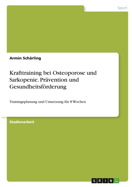 Krafttraining bei Osteoporose und Sarkopenie. Prävention und Gesundheitsförderung - Armin Schärling