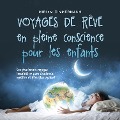 Cover-Bild zum Titel 'Voyages de rêve en pleine conscience pour les enfants: Les plus beaux voyages imaginaires pour s'endormir, méditer et être plus vigilant' von 'Miriam Zimmermann'