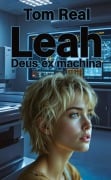 Cover-Bild zum Titel 'Leah - Deus ex machina' von 'Tom Real'