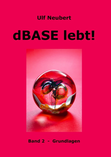 dBase lebt ! Band 2 - Ulf Neubert