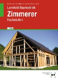 Cover-Bild zum Titel 'Lernfeld Bautechnik Zimmerer' von 'Balder Batran, Gerd Hillberger, Volker Frey, Klaus Köhler, Bernd Schaaf'
