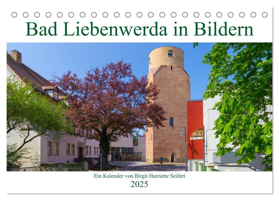 Bad Liebenwerda in Bildern (Tischkalender 2025 DIN A5 quer), CALVENDO Monatskalender - Birgit Harriette Seifert