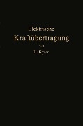 Cover-Bild zum Titel 'Die elektrische Kraftübertragung' von 'Herbert Kyser'