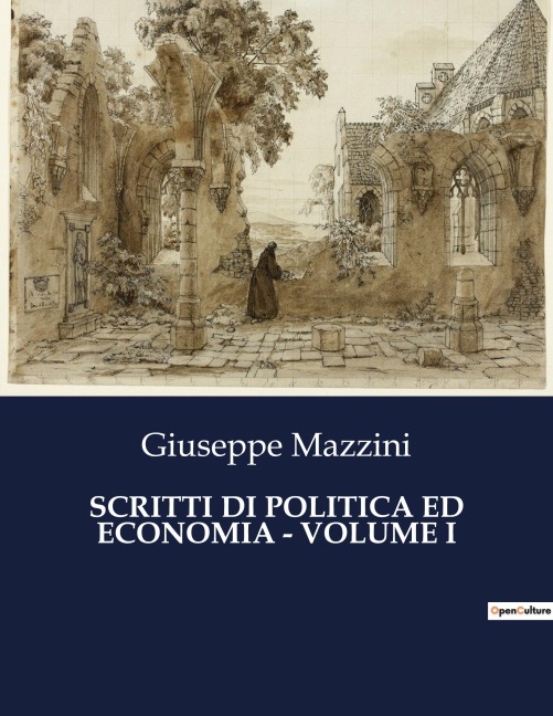 SCRITTI DI POLITICA ED ECONOMIA - VOLUME I - Giuseppe Mazzini