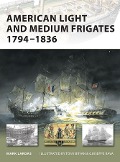 Cover-Bild zum Titel 'American Light and Medium Frigates 1794-1836' von 'Mark Lardas'