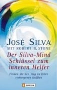 Der Silva-Mind Schlüssel zum inneren Helfer - Jose Silva, Robert B. Stone