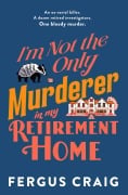 Cover-Bild zum Titel 'I'm Not the Only Murderer in My Retirement Home' von 'Fergus Craig'