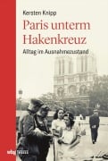 Cover-Bild zum Titel 'Paris unterm Hakenkreuz' von 'Kersten Knipp'