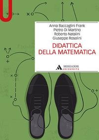 Didattica della matematica - Anna Ethelwyn Baccaglini-Frank, Pietro Di Martino, Roberto Natalini, Giuseppe Rosolini