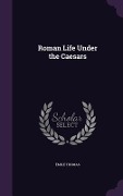 Roman Life Under the Caesars - Émile Thomas