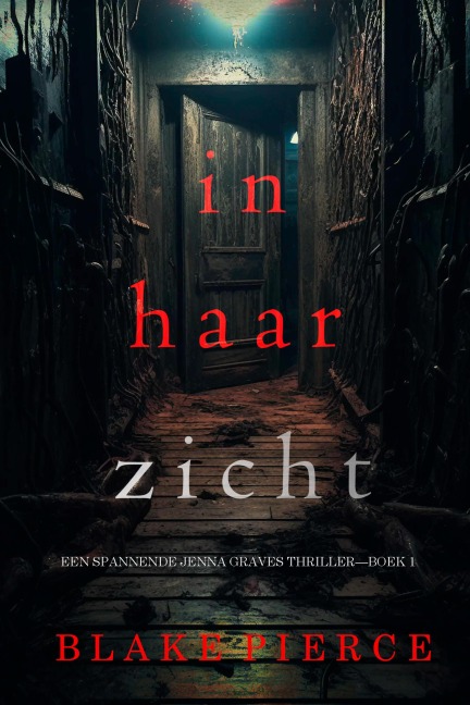 In Haar Zicht (Een Spannende Jenna Graves Thriller-Boek 1) - Blake Pierce