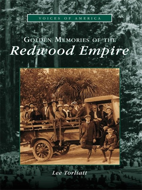 Golden Memories of the Redwood Empire - Lee Torliatt