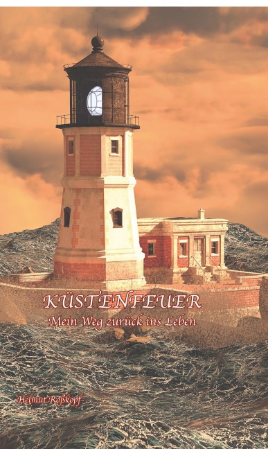 Küstenfeuer - Mein Weg zurück ins Leben - Helmut Roßkopf