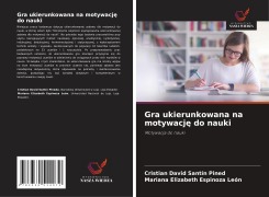 Cover-Bild zum Titel 'Gra ukierunkowana na motywacj¿ do nauki' von 'Cristian David Santín Pined, Mariana Elizabeth Espinoza León'