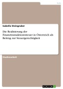 Cover-Bild zum Titel 'Die Realisierung der Finanztransaktionssteuer in Österreich als Beitrag zur Steuergerechtigkeit' von 'Isabella Steingruber'