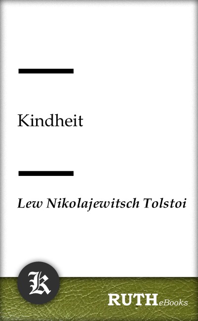 Kindheit - Lew Nikolajewitsch Tolstoi