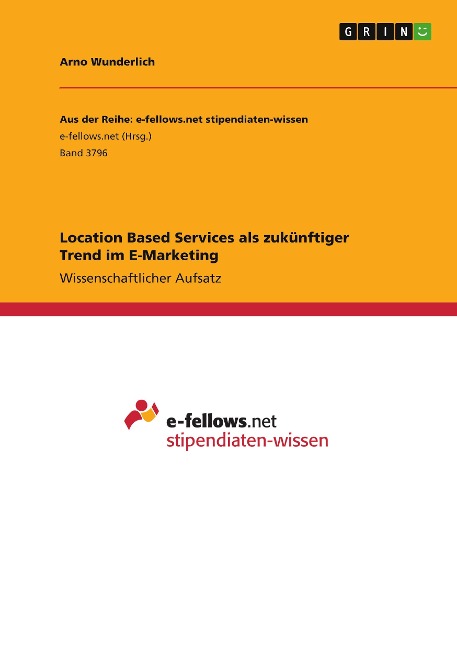 Location Based Services als zukünftiger Trend im E-Marketing - Arno Wunderlich