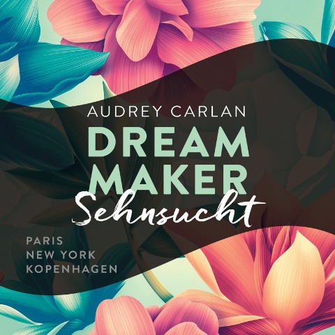 Dream Maker - Sehnsucht (Dream Maker 1) - Audrey Carlan