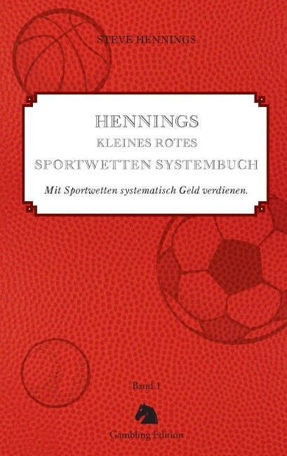 Hennings kleines rotes Sportwetten Systembuch - Steve Hennings