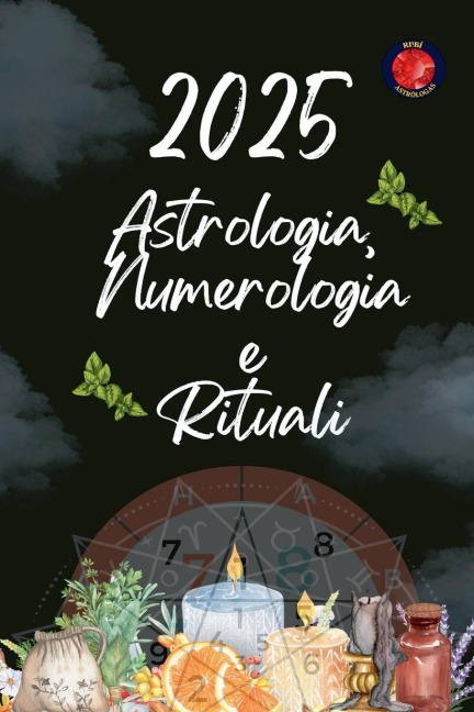 Astrologia, Numerologia e Rituali 2025 - Alina Rubi