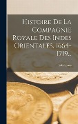 Cover-Bild zum Titel 'Histoire De La Compagnie Royale Des Indes Orientales, 1664-1719...' von 'Jules Sottas'
