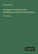 Cover-Bild zum Titel 'Beiträge zur Geschichte und Erklärung der ältesten Kirchenhymen' von 'Johann Kayser'