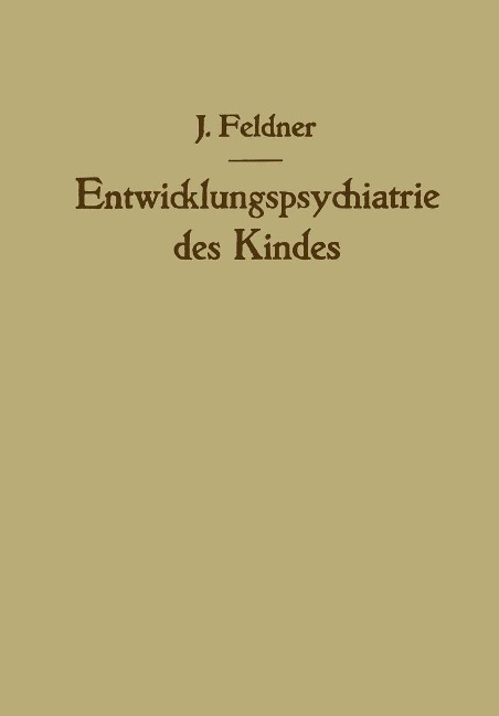Entwicklungspsychiatrie des Kindes - Josef Feldner