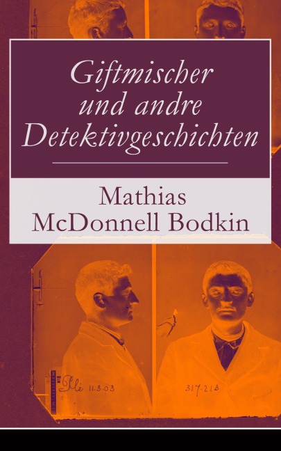 Giftmischer und andre Detektivgeschichten - Mathias McDonnell Bodkin