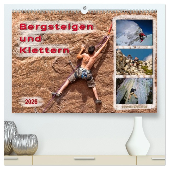 Bergsteigen und Klettern (hochwertiger Premium Wandkalender 2026 DIN A2 quer), Kunstdruck in Hochglanz - Peter Roder