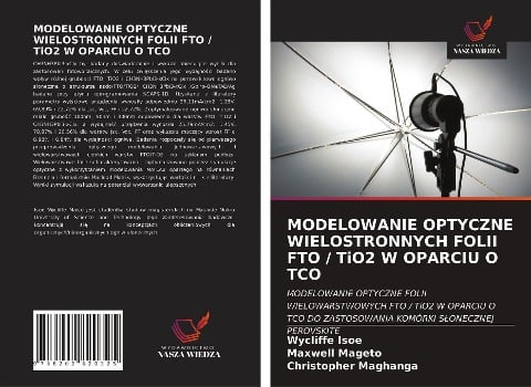 MODELOWANIE OPTYCZNE WIELOSTRONNYCH FOLII FTO / TiO2 W OPARCIU O TCO - Wycliffe Isoe, Maxwell Mageto, Christopher Maghanga