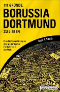 Cover-Bild zum Titel '111 Gründe, Borussia Dortmund zu lieben' von 'Daniel-C. Schmidt'