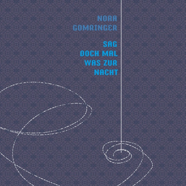 Sag doch mal was zur Nacht - Nora Gomringer