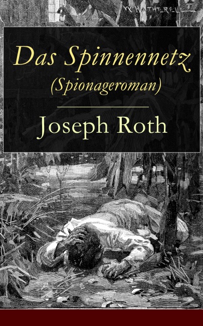 Das Spinnennetz (Spionageroman) - Joseph Roth