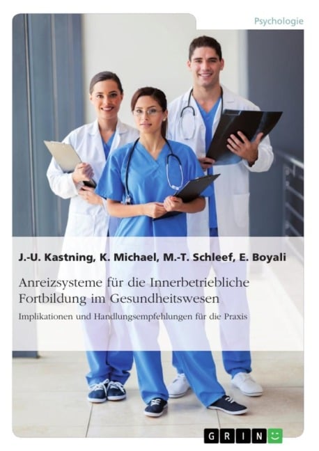 Anreizsysteme für die Innerbetriebliche Fortbildung im Gesundheitswesen - Jan-Uwe Kastning, Elvin Boyali, Marie-Theres Schleef, Katharina Michael
