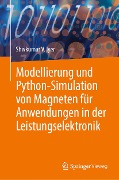 Modellierung und Python-Simulation von Magneten für Anwendungen in der Leistungselektronik - Shivkumar V. Iyer