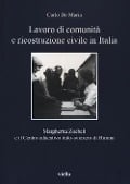 Cover-Bild zum Titel 'Lavoro di comunità e ricostruzione civile in Italia. Margherita Zoebeli e il centro educativo italo-svizzero di Rimini' von 'Carlo De Maria'
