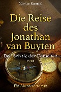 Die Reise des Jonathan van Buyten: Der Schatz der Dämonen - Markus Karnahl