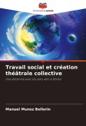 Cover-Bild zum Titel 'Travail social et création théâtrale collective' von 'Manuel Muñoz Bellerin'