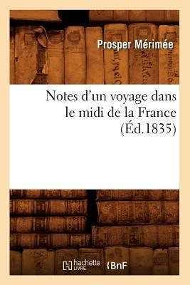 Notes d'Un Voyage Dans Le MIDI de la France (Éd.1835) - Prosper Mérimée