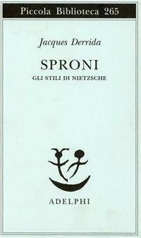 Sproni. Gli stili di Nietzsche - Jacques Derrida