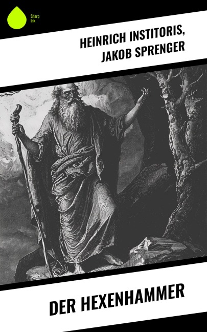 Der Hexenhammer - Heinrich Institoris, Jakob Sprenger