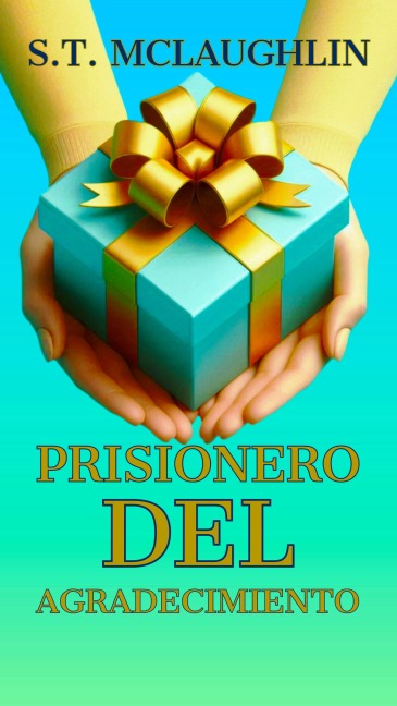 Prisionero del Agradecimiento - S. T. Mclaughlin