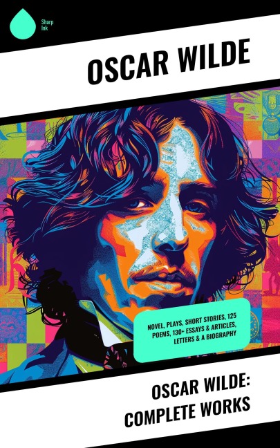 Oscar Wilde: Complete Works - Oscar Wilde