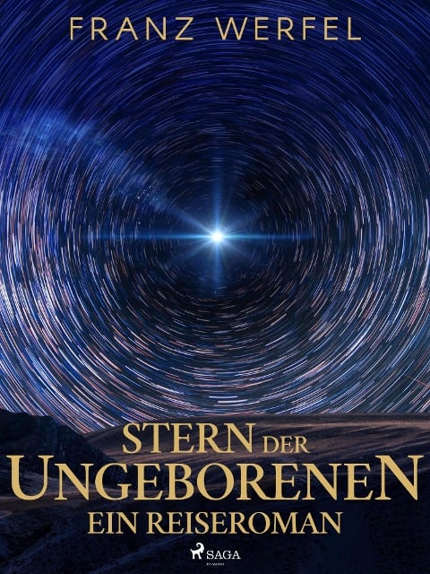 Stern der Ungeborenen. Ein Reiseroman - Franz Werfel