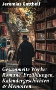 Cover-Bild zum Titel 'Gesammelte Werke: Romane, Erzählungen, Kalendergeschichten & Memoiren' von 'Jeremias Gotthelf'