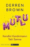 Cover-Bild zum Titel 'Mutlu - Kendini Kandirmanin Tatli Sanrisi' von 'Derren Brown'