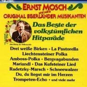 Das Beste Der Volkstümlichen Hitparade - Ernst & Seine Original Egerländer Musikanten Mosch